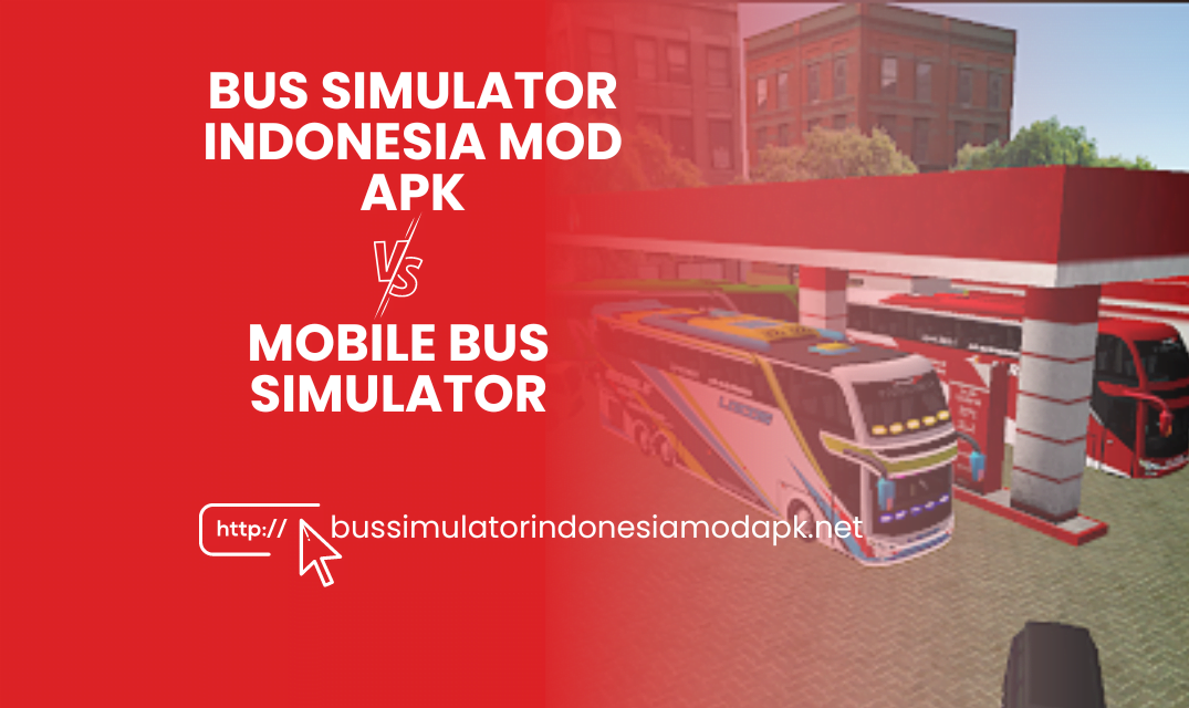 Bus Simulator Indonesia mod apk VS Mobile Bus Simulator: Which game is best? comparison. BUSSID vs. MOBBS