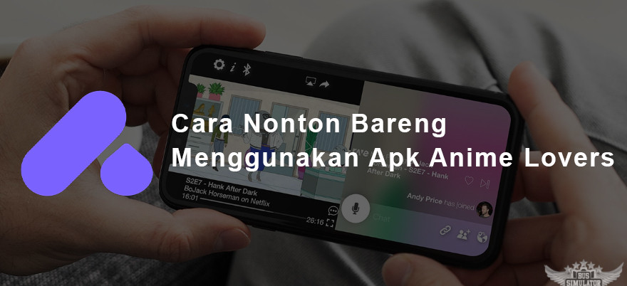 Cara Nobar Menggunakan Aplikasi Anime Lovers Apk