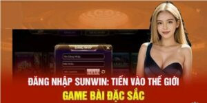 Sunwin – Đăng Nhập Một Lần, Trải Nghiệm Cả Một Hệ Sinh Thái
